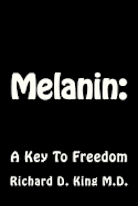 bokomslag Melanin: : A Key To Freedom
