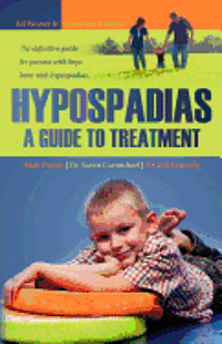 Suzan Carmichael, Bill Kennedy - Hypospadias: A Guide to Treatment: The definitive guide for parents with boys born with hypospadias., Häftad