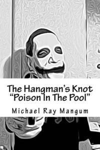 bokomslag The Hangman's Knot 'Poison In the Pool': Poison In The Pool