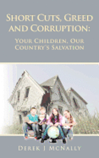 bokomslag Short Cuts, Greed and Corruption: Your Children, Our Country's Salvation