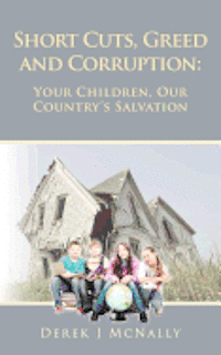 Short Cuts, Greed and Corruption: Your Children, Our Country's Salvation 1