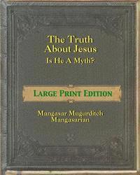 bokomslag The Truth About Jesus - Is He a Myth? [Large Print]: Large Print Edition