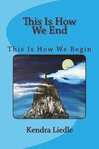 This Is How We End: This Is How We Begin 1