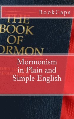 Bookcaps, BookCaps - Mormonism in Plain and Simple English, Häftad