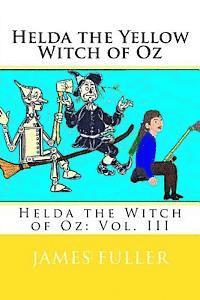 bokomslag Helda the Yellow Witch of Oz: Helda the Witch of Oz: Vol. III