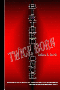 Birthed Once, Twice Born 1