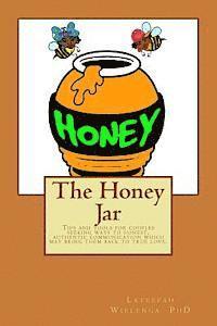 Lateefah M. Wielenga Ph. D. - The Honey Jar: Tips and tools for couples seeking ways to honest, authentic communication which may bring them back to true love., Häftad