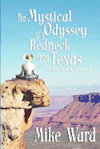 bokomslag The Mystical Odyssey of a Redneck from Texas: A Modern Hero's Journey