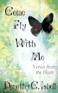 Come Fly with Me: Verses from the Heart 1