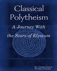 Stars of Elysium, Jonathan Sousa - Classical Polytheism: A Journey with the Stars of Elysium Tradition, Häftad