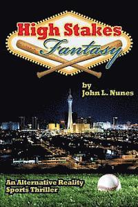 John L. Nunes - High Stakes Fantasy: An Alternative Reality Sports Thriller, Häftad