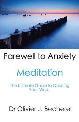 bokomslag Farewell to Anxiety - Meditation: The Ultimate Guide to quieting your mind...