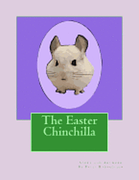 Patti Radakovich - The Easter Chinchilla, Häftad