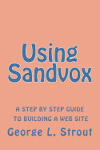 bokomslag Using Sandvox: A step by step guide to building your own web site.