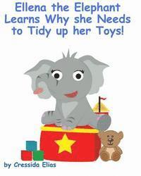 bokomslag Ellena the elephant Learns Why she Needs to Tidy up Her Toys!: The Safari Children's Books on Good Behavior