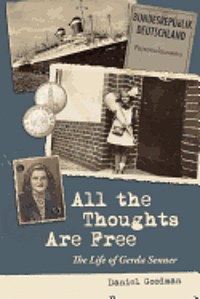 bokomslag All the Thoughts Are Free: The Life of Gerda Senner