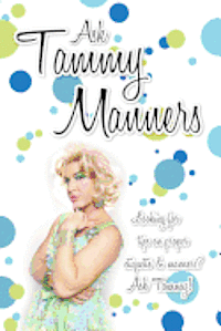 Ask Tammy Manners - Ask Tammy Manners: Looking for tips on proper etiquette & manners? Ask Tammy!, Häftad