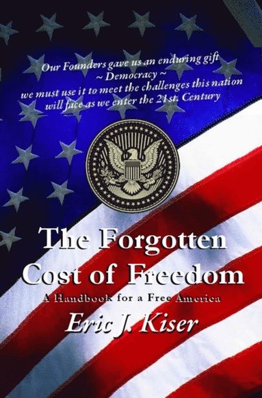 bokomslag The Forgotten Cost of Freedom: A Handbook for a Free America in the 21st Century