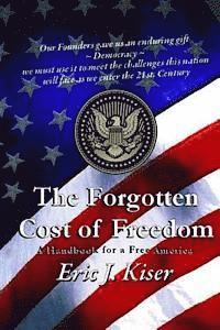 The Forgotten Cost of Freedom: A Handbook for a Free America in the 21st Century 1