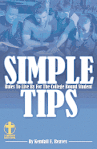 Kendall E. Reaves - Simple Tips Rules to Live by for the College Bound Student, Häftad