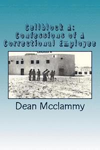 bokomslag Cellblock A: Confessions of A Correctional Employee