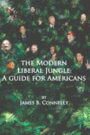 bokomslag The Modern Liberal Jungle: A Guide for Americans