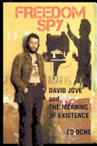 Freedom Spy: David Jove and The Meaning of Existence 1