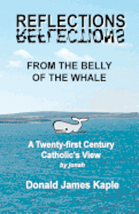 bokomslag Reflections From the Belly of the Whale: A Twenty-first Century Catholic's View of Religion