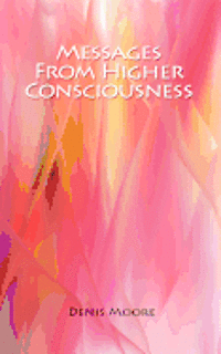 bokomslag Messages From Higher Consciousness
