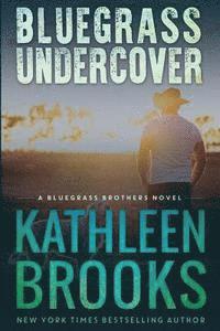 Bluegrass Undercover: A Bluegrass Brothers Novel 1