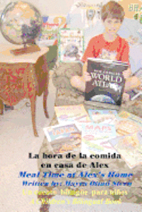 bokomslag La hora de la comida en casa de Alex / Meal Time at Alex's Home: A Children's Bilingual Book / Un libro bilingüe para niños