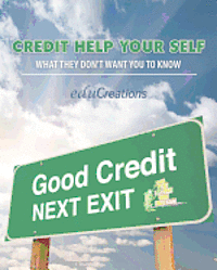 bokomslag Credit Help Your Self: What They Don't Want You To Know