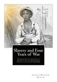 bokomslag Slavery and Four Years of War: A Political History of Slavery in the United States, Together with a Narrative of the Campaigns And Battles of the Civ