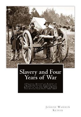 bokomslag Slavery and Four Years of War: A Political History of Slavery in the United States, Together with a Narrative of the Campaigns And Battles of the Civ