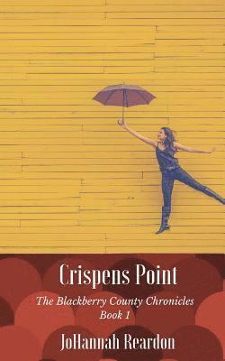 Crispens Point: Book 1 of the Blackberry County Chronicles 1