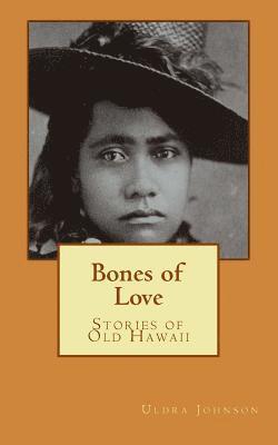 bokomslag Bones of Love, Stories of Old Hawaii