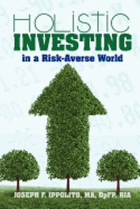 Joseph F. Ippolito - Holistic Investing in a Risk-Averse World, Häftad