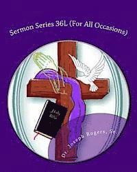 bokomslag Sermon Series 36L (For All Occasions): Sermon Outlines For Easy Preaching