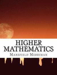 bokomslag Higher Mathematics: A Text-Book For Classical and Engineering Colleges