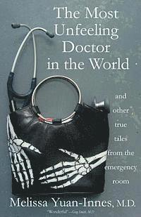 bokomslag The Most Unfeeling Doctor in the World and Other True Tales From the Emergency Room