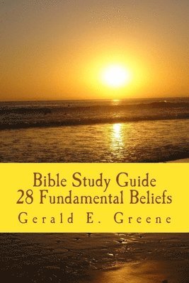 Bible Study Guide - 28 Fundamental Beliefs: 28 Fundamental Beliefs 1