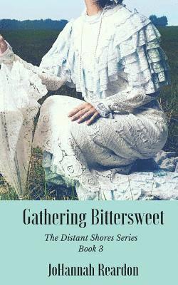 bokomslag Gathering Bittersweet: Book 3 of the Distant Shores Series