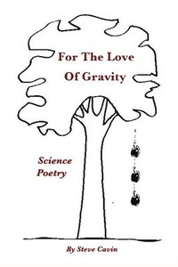bokomslag For The Love Of Gravity: Science Poetry
