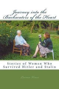 bokomslag Journey into the Backwaters of the Heart: Stories of Women Who Survived Hitler and Stalin