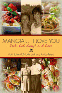 bokomslag Mangia! . . . I Love you: Cook, Eat, Laugh and Love