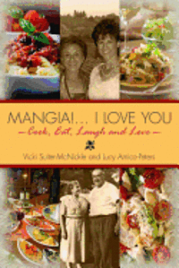 Mangia! . . . I Love you: Cook, Eat, Laugh and Love 1