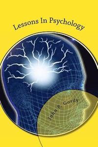 bokomslag Lessons In Psychology: Designed Especially As An Introduction to The Subject For Private students, and As a text-Book in Normal and Secondary Schools