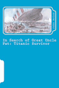 In Search of Great Uncle Pat: Titanic Survivor 1