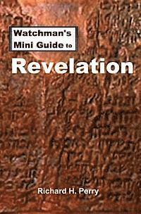 Richard H. Perry - Watchman's Mini Guide to Revelation, Häftad
