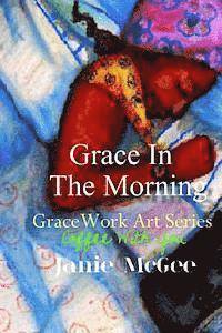 bokomslag Grace In The Morning: GraceWork Art Series